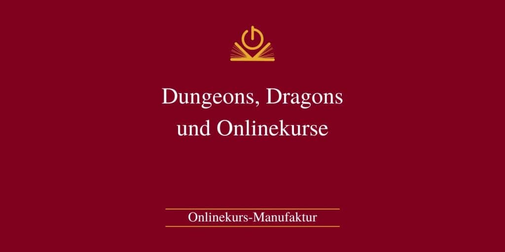 Dungeons, Dragons und Onlinekurse