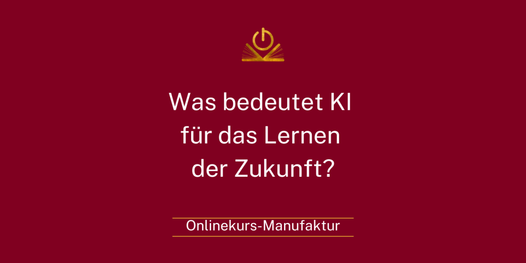 Was bedeutet KI für das Lernen der Zukunft?