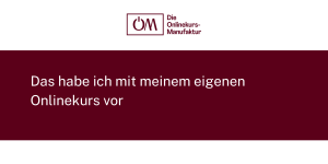 Was ich mir von meinem Onlinekurs wünsche