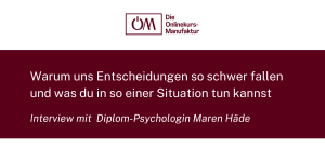 Warum uns Entscheidungen so schwer fallen und was du in so einer Situation tun kannst Interview mit Diplom-Psychologin Maren Häde