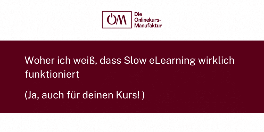 Die Säulen von Slow eLearning - Woher ich weiß, dass der Ansatz auch für deinen Kurs funktioniert.