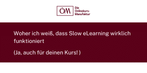 Die Säulen von Slow eLearning - Woher ich weiß, dass der Ansatz auch für deinen Kurs funktioniert.