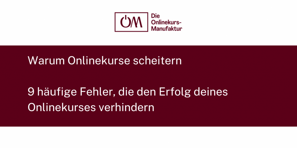 Warum Onlinekurse scheitern - 9 häufige Fehler, die den Erfolg deines Onlinekurses verhindern