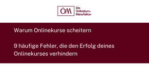Warum Onlinekurse scheitern - 9 häufige Fehler, die den Erfolg deines Onlinekurses verhindern