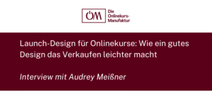 Launch-Design für Onlinekurse: Wie ein stimmiges visuelles Konzept das Verkaufen leichter macht und den Lernprozess unterstützt.